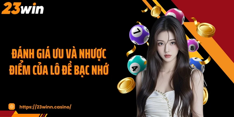 Đánh giá ưu và nhược điểm của lô đề bạc nhớ