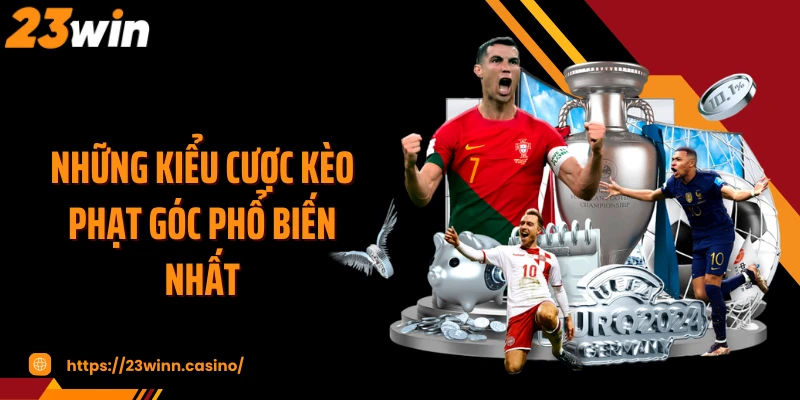 Những kiểu cược kèo phạt góc phổ biến nhất